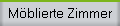 Möblierte Zimmer